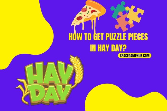 how to get puzzle pieces in hay day